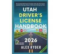 Utah Driver’s License Handbook: The Complete DMV Permit Test Study Guide with 150+ Practice Questions, Road Signs Review, Traffic Laws & Driving Test Prep