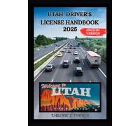 UTAH DRIVER'S LICENSE HANDBOOK 2025: Your Comprehensive Guide to Safe and Confident Navigation