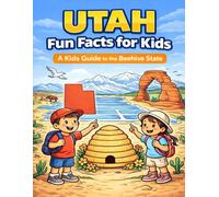 Utah Fun Facts for Kids: A Kids Guide to the Beehive State
