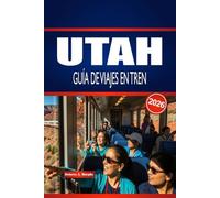 UTAH GUÍA DE VIAJES EN TREN 2026: Explora rutas ferroviarias, estaciones y planificación inteligente dentro de Estados Unidos
