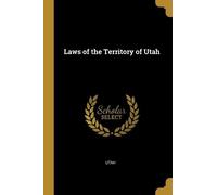 Utah Laws of the Territory of Utah (Tascabile)