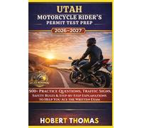 UTAH MOTORCYCLE RIDER S PERMIT TEST PREP 2026/2027: 1500+ Practice Questions, Traffic Signs, Safety Rules & Step-by-Step Explanations to Help You Ace the Written Exam