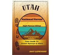 Utah National Forest Field Companion - Volume 1: High Plateau Edition: Scenic Drives, Forest Highlights, and Travel Journal Pages