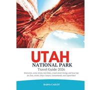 Utah National Park Travel Guide 2026: Itineraries, scenic drives, best hikes, crowd-smart timing, and local tips for Zion, Arches, Bryce Canyon, Canyonlands, and Capitol Reef
