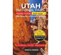 UTAH NATIONAL PARK: Your Essential Guide to Zion, Bryce, Arches, Canyonlands & Capitol Reef National Parks-Complete with Scenic Maps, Easy Hikes & Insider Tips(Full-color Guide)