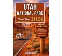 UTAH NATIONAL PARKS TRAVEL GUIDE 2026: The Essential Pocket Guide to Exploring the Mighty Five - Zion, Bryce Canyon, Capitol Reef, Canyonlands & Arches