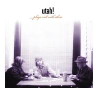 Utah! - Plays Well With Others
