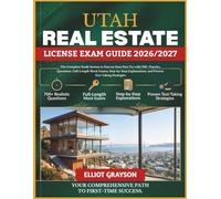 UTAH Real Estate License Exam Guide 2026/2027: The Complete Study System to Pass on Your First Try with 700+ Practice Questions, Full-Length Mock ... and Proven Test-Taking Strategies
