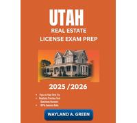 UTAH REAL ESTATE LICENSE EXAM PREP 2025/2026: Effective Guide to Optimize Study Hours and Sharpen Technical Abilities Rapidly