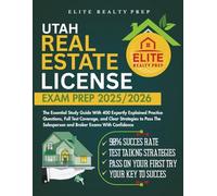UTAH REAL ESTATE LICENSE EXAM PREP 2025/2026: The Essential Study Guide With 400 Expertly Explained Practice Questions, Full Test Coverage, and Clear ... Salesperson and Broker Exams With Confidence