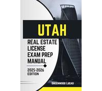 UTAH REAL ESTATE LICIENCE EXAM PREP MANUAL: Unlock the Path to Success with Expert Tips for the Utah Real Estate Exam