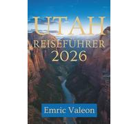UTAH REISEFÜHRER 2026: Entdecken Sie landschaftliche Wunder und verborgene Schätze in den Vereinigten Staaten