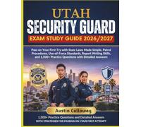 UTAH SECURITY GUARD EXAM STUDY GUIDE 2026-2027: Pass on Your First Try with State Laws Made Simple, Patrol Procedures, Use-of-Force Standards, Report ... Practice Questions with Detailed Answers