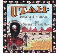 Utah: Songs of Statehood by Deseret String Band (2004-09-21)