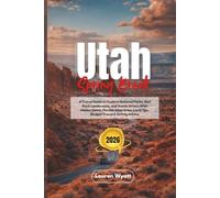 Utah Spring Break 2026: A Travel Guide to Explore National Parks, Red Rock Landscapes, and Scenic Drives With Hidden Gems, Flexible Itineraries, Local Tips, Budget Travel & Safety Advice