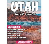 Utah Travel Guide 2025: Discover Breathtaking Landscapes, Hidden Gems, and Adventure-Filled Itineraries for an Unforgettable Journey!