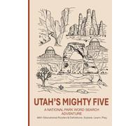 Utah's Mighty Five: A National Park Word Search Adventure: Large Print Puzzles with Educational Facts & Definitions about Utah's Zion, Bryce Canyon, Arches, Capitol Reef, and Canyonlands