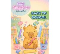 ute Capybara Coloring Book: Back to School Book 2: 40 Cute School-Themed Coloring Pages with Writing Practice for Kids Ages 4-8 | Adorable Capybaras, ... Classroom, Friends & Fun Learning Activities