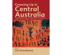 Ute Eickelkamp Growing Up in Central Australia (Tascabile)