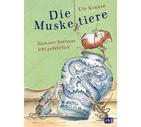 Ute Krause Die Muskeltiere - Hamster Bertram lebt gefährlich: (Copertina rigida)