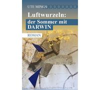 Ute Mings Luftwurzeln: der Sommer mit Darwin (Tascabile)