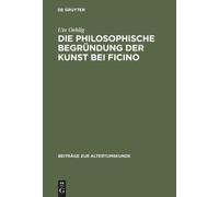 Ute Oehlig Die Philosophische Begründung Der Kunst Bei Ficino (Copertina rigida)