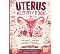 Uterus Activity Book: Period Tracker, Mood Tracker, Word Searches, Crosswords, Mazes, Sudoku, Coloring Pages & Solutions for Cozy Period Days