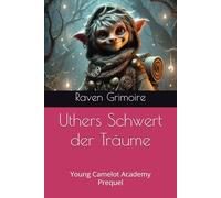 Uthers Schwert der Träume: Young Camelot Academy Prequel