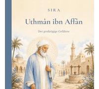 Uthmân ibn Affân: Der großzügige Gefährte