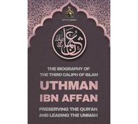 Uthman ibn Affan: The Biography of the Third Caliph of Islam and Preserving the Qur’an and Leading the Ummah: KDP KDP 100% 10 D4 Companions of the ... Lessons Companions of the Prophet Muham