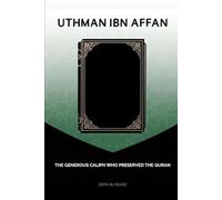 Uthman ibn Affan: The Generous Caliph Who Preserved the Quran