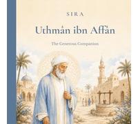 Uthmân ibn Affân: The Generous Companion