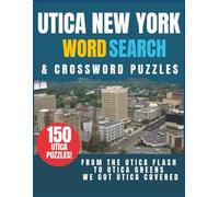 Utica New York Word Search & Crossword Puzzle Book: 150 puzzles with easy-to-read print all about, Utica New York! The people, places, history and ... gift for vacations, holidays, and relaxation.