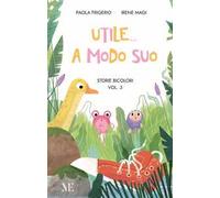 Utile a modo suo. Storie bicolori. Prime letture facilitate. Ediz. illustrata. Con QR code