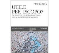 Utile per iscopo? La funzione del romanzo storico in una società di retromaniaci