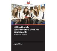 Utilisation de contraceptifs chez les adolescents: Perceptions et obstacles