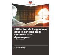 Utilisation de l'ergonomie pour la conception de systèmes Web dynamiques: À l'ère d'Internet