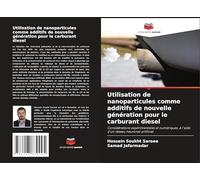 Utilisation de nanoparticules comme additifs de nouvelle génération pour le carburant diesel: Considérations expérimentales et numériques, à l'aide d'un réseau neuronal artificiel