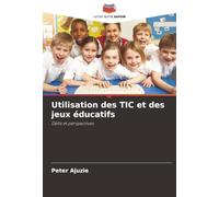 Utilisation des TIC et des jeux éducatifs: Défis et perspectives