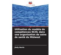 Utilisation du modèle de compétences NCHL dans une organisation de soins de santé du Midwest