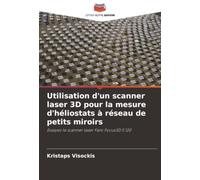 Utilisation d'un scanner laser 3D pour la mesure d'héliostats à réseau de petits miroirs: Essayez le scanner laser Faro Focus3D S 120