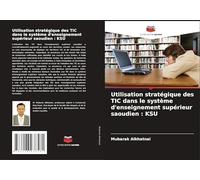 Utilisation stratégique des TIC dans le système d'enseignement supérieur saoudien : KSU