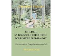 Utiliser sa boussole intérieure pour vivre pleinement: Un antidote à l'angoisse et ses dérivés