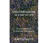 Bart Schultz Utilitarianism as a Way of Life (Tascabile)