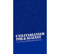 Utilitarianism: For and Against [Lingua inglese]