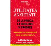 Utilitatea anxietatii - Wendy Suzuki, Billie Fitzpatrick, Editie in limba romana