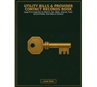 Utility Bills & Provider Contact Records Book: Large Print Organizer for Electric, Gas, Water, Internet, Trash, Account Notes, Due Dates & Contacts