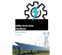 Utility-Scale Solar Handbook: Second Edition