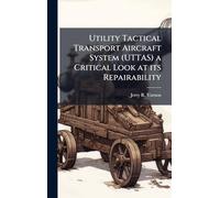 Utility Tactical Transport Aircraft System (UTTAS) a Critical Look at its Repairability