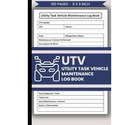 Utility Task Vehicle (UTV) Maintenance Log Book: Side-By-Side Vehicles Repair & Service Record Logbook | UTV Maintenance Journal | 100 Pages & Forms